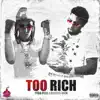 Too Rich (feat. Philthy Rich) - Single album lyrics, reviews, download