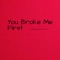 You Broke Me First (feat. Miranda Tate) - McKayla McRae lyrics