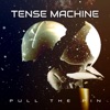 Tense Machine - Pull the Pin