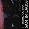6AM in Lagos - Single album lyrics, reviews, download