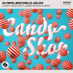 Candy Shop (feat. James Wilson & Irma) - Single by Olympis, Mike Emilio & Helion album reviews, ratings, credits