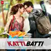 Katti Batti (Original Motion Picture Soundtrack) - EP album lyrics, reviews, download