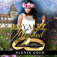 Alexis Gold & Simply BWWM - Royally Wedded: BWWM Romance, Book 1 (Unabridged) artwork