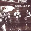 Stonk (feat. Leo P) - Single album lyrics, reviews, download