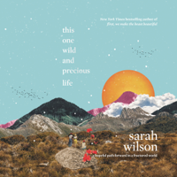 Sarah Wilson - This One Wild and Precious Life artwork