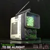 To Be Alright - Single album lyrics, reviews, download