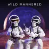 Wild Mannered (feat. Elk Elvis) - Single album lyrics, reviews, download