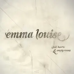 Full Hearts and Empty Rooms - EP by Emma Louise album reviews, ratings, credits