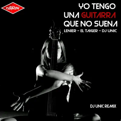 Yo Tengo una Guitarra Que No Suena (DJ Unic Remix) - Single - El Taiger