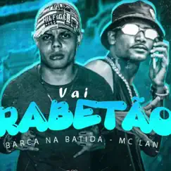 Vai Rabetão (feat. MC Lan) [Brega Funk] Song Lyrics