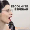 Escolhi Te Esperar - Single album lyrics, reviews, download