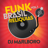 Funk Brasil Relíquias (Vol. 1) - DJ Marlboro