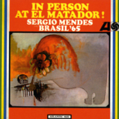 In Person at El Matador! (Live in San Francisco) - Sergio Mendes & Brasil '65