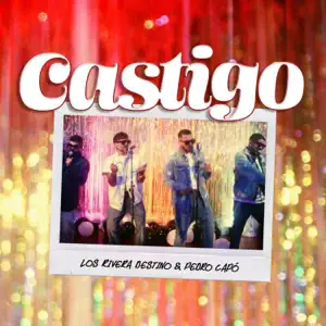 Los Rivera Destino & Pedro Capó – Castigo – Single [iTunes Plus M4A]