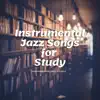 Instrumental Jazz Songs for Study album lyrics, reviews, download