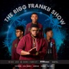 The Bigg Frankii Show