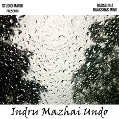 Indru Mazhai Undo (feat. Anil Srinivasan & Shilpa Natarajan) Song Lyrics