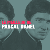 Le meilleur de Pascal Danel - Pascal Danel