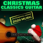 Christmas Classics : Guitar Instrumental Covers 2020 Music artwork