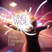 Fling Wide (Live) - Misty Edwards