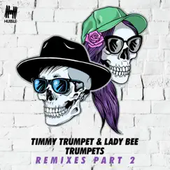 Trumpets (Remixes, Pt. 2) - Single by Timmy Trumpet & Lady Bee album reviews, ratings, credits
