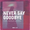 Never Say Goodbye (feat. Megan Alyssa) - Single