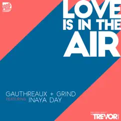 Love Is in the Air (feat. Inaya Day) - Single by Joe Gauthreaux & DJ Grind album reviews, ratings, credits