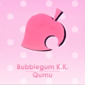 Qumu - Bubblegum K.K (From "Animal Crossing: New Leaf")