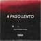 A Paso Lento (feat. Nosthalgico & Go Music) - Chiqui lyrics