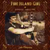 Fire Island Girl (Acoustic Variations) song lyrics