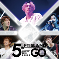 FTISLAND - Live-2015 Arena Tour -5.....Go- artwork