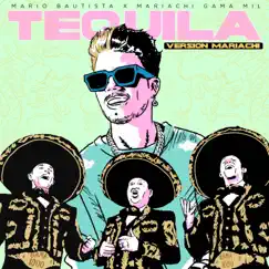 Tequila (Versión Mariachi) - Single by Mario Bautista & Mariachi Gama 1000 album reviews, ratings, credits