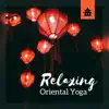 Relaxing Oriental Yoga - Tranquility Time, Chinese Meditation, Children Mindfulness, Sacred Yoga Class album lyrics, reviews, download