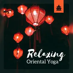 Relaxing Oriental Yoga - Tranquility Time, Chinese Meditation, Children Mindfulness, Sacred Yoga Class by Kids Yoga Music Collection & Asian Music Sanctuary album reviews, ratings, credits