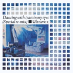 Dancing with Tears in My Eyes (Single Version) [2009 Remaster] by Ultravox