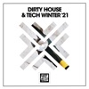 Dirty House & Tech Winter '21