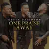 One Praise Away - Single album lyrics, reviews, download