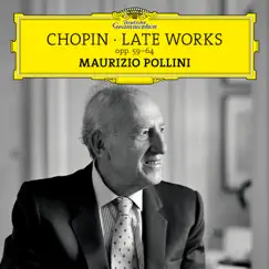 Chopin: Late Works, Opp. 59-64 by Maurizio Pollini album reviews, ratings, credits
