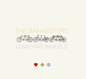The Bankesters - Love Has Wheels (with Josh Williams)