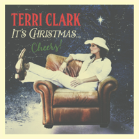 Terri Clark - It’s Christmas…Cheers! artwork