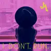 I Don't Run - Single album lyrics, reviews, download