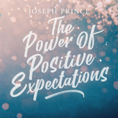 The Power of Positive Expectations - Joseph Prince