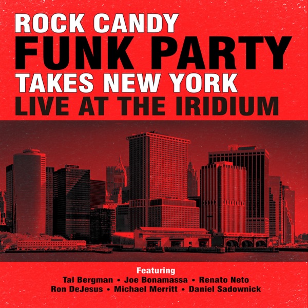 Takes New York: Live at the Iridium - Rock Candy Funk Party