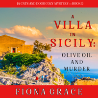 Fiona Grace - A Villa in Sicily: Olive Oil and Murder (A Cats and Dogs Cozy Mystery—Book 1) artwork