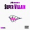 Super Villain - Jbandz lyrics