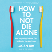 How to Not Die Alone (Unabridged)