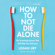 Logan Ury - How to Not Die Alone (Unabridged)