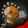 Here Comes Trouble - Single album lyrics, reviews, download