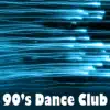 90's Dance Club Music: Best of 1990's Dance, House & Disco Songs. Top Classics & Radio Party Hits album lyrics, reviews, download