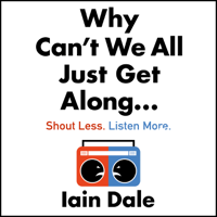 Iain Dale - Why Can’t We All Just Get Along artwork
